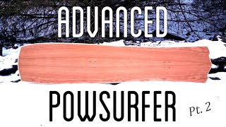 DIY Advanced Powsurfer - Part 2