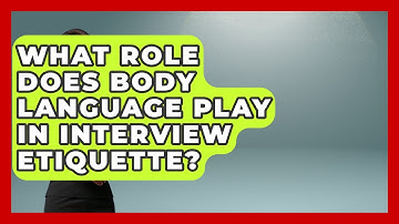 What Role Does Body Language Play in Interview Etiquette? | Job Interview Pro Skills News