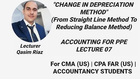 Change in Depreciation Methods | From Straight Line To Reducing Balance Method | PPE Lec 7