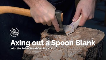 Axing out a Spoon Blank with the Robin Wood Carving axe