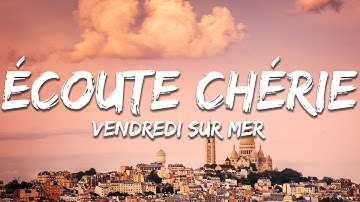 Thumbnail of Vendredi sur Mer - Écoute Chérie (Paroles/Lyrics)