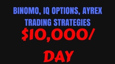 Binomo, Ayrex, Iq Options...Binary Option: 4 Strategies That Never Fails: Earn $10,000 Per Day
