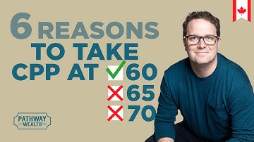 CPP at age 60? 6 Reasons why this might work for you!