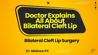 Doctor Explains All About Bilateral Cleft Lip - Bilateral Cleft Lip Surgery In India | Dr Mathew PC