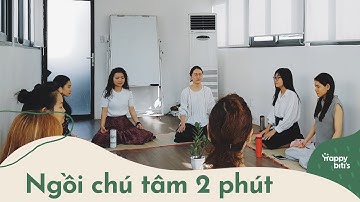 Ngồi chú tâm 2 phút đầu ngày làm việc và trước buổi họp | Happy Biti