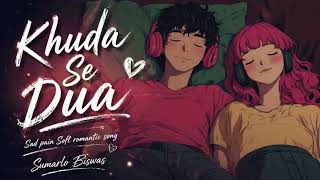 Khuda Se Dua 💔 | Sad Pain Soft Romantic Song | Lofi Love Song 2026