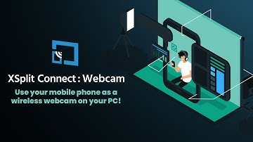 ✨XSplit Connect: Webcam✨ - Use your Phone as a Webcam