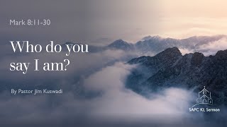 Mark 8:11-30 Who do you say i am?