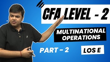 CFA L2 | Multinational Operations | Part 3 | LOS E