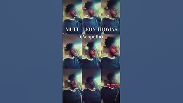 Thumbnail of MUTT - Leon Thomas (Acapella) #capcut #acapella #leonthomas #reels #shorts #rnb #soul #singingcover
