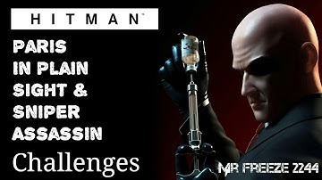 HITMAN - Paris - In Plain Sight & Sniper Assassin - Challenges/Feats