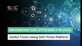 Maximizing SOC Efficiency in 2023: Useful Tricks Using SOC Prime Platform