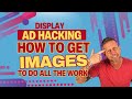 Ad Hacking - How to Get Images to Do All the Work