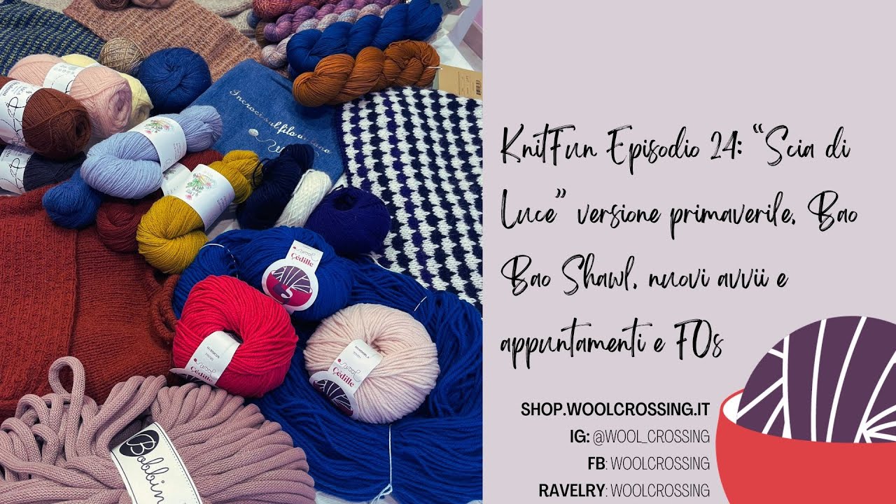 KnitFun Episodio 24: “Scia di Luce” per la primavera, Bao Bao Shawl, nuovi avvii e appuntamenti.