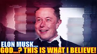 Does God Exist? Elon Musk Reveals His Thoughts About God