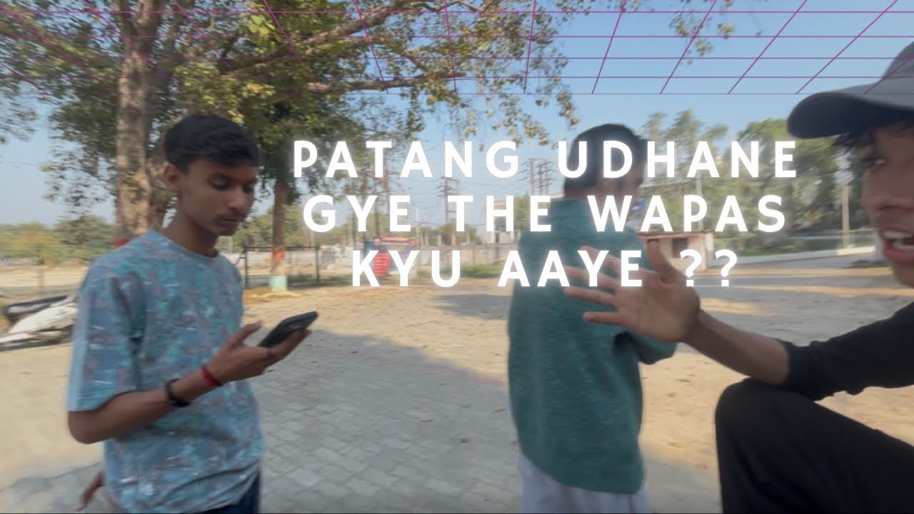 Patang udhane gye wapas kyu aa gye ??