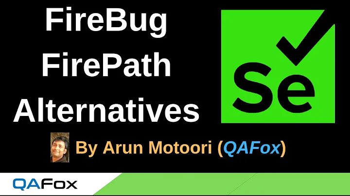 FireBug and FirePath Alternatives  - Part 1 -  FireBug got deprecated and discontinued
