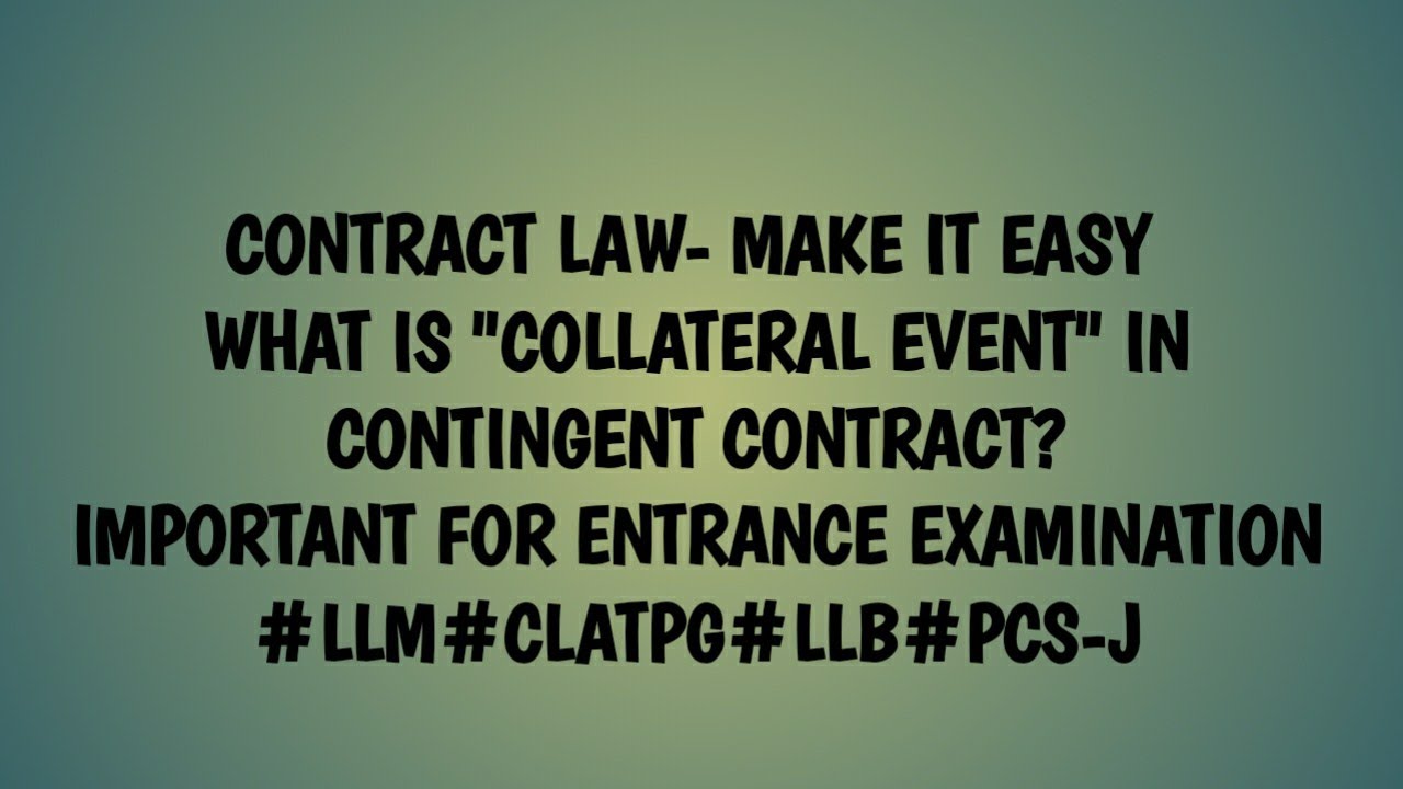 Contingent Contract - Collateral Event in Contingent Contract. Important key to note.