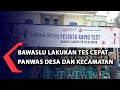 Bawaslu lakukan tes cepat panwas desa dan kecamatan