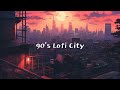 90s lofi city  lofi hip hop radio  chill beats to relaxstudy to  lofi city 90s