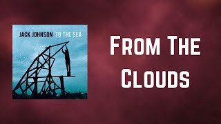 Jack Johnson - From The Clouds (Lyrics)