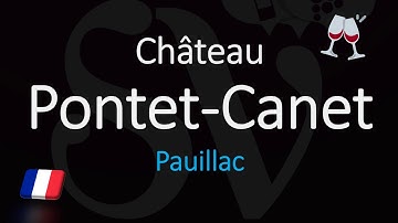 What You Need to Know about Château Pontet-Canet | How to Say it CORRECTLY?