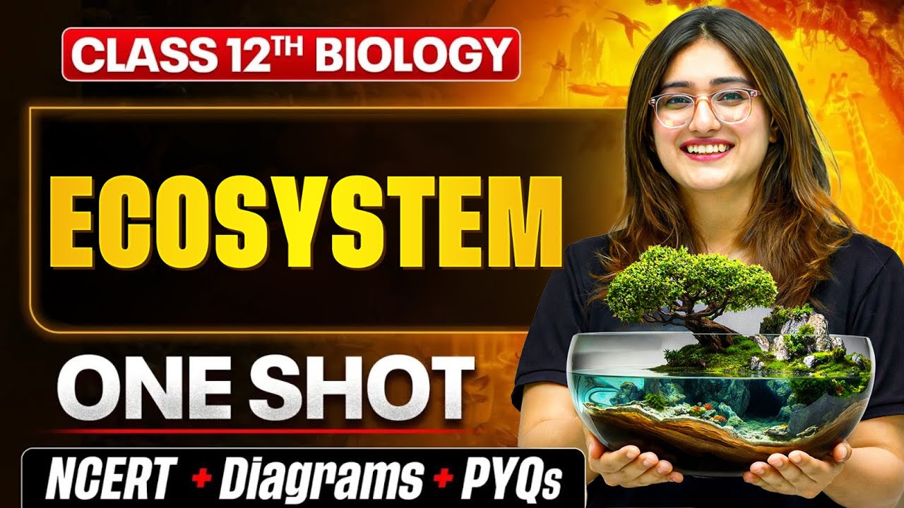 Ecosystem Class 12 One Shot 🔥 | NCERT + PYQs | Biology Chapter 12 by By Aarushi Ma'am