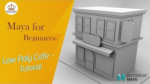 Autodesk Maya 2019 Modeling Low Poly Cafe Tutorial