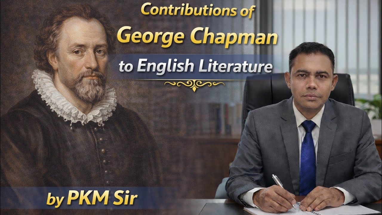 George Chapman’s Contribution to English Literature | By PKM Sir,BA/MA, UGC NET 