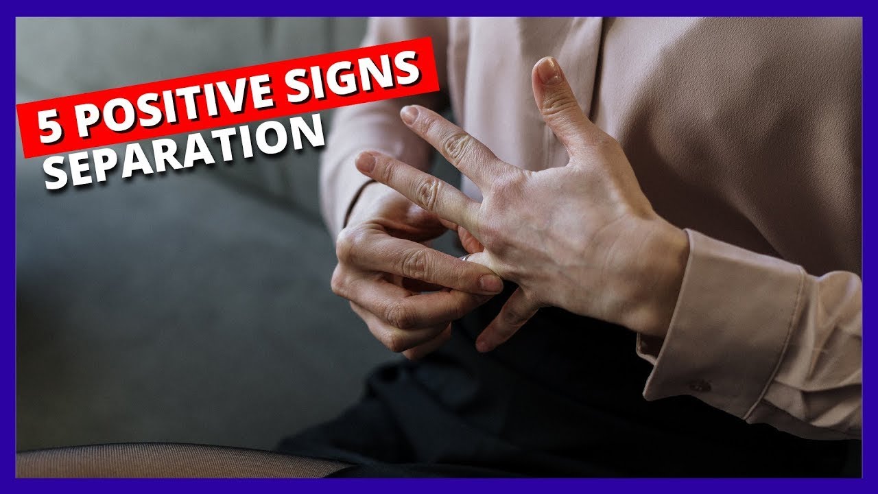 5 Positive Signs During Separation - YouTube