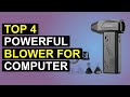Top 4 Powerful Blower For Computer | High-Performance Computer Blower