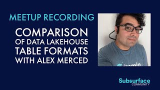 Compare Data Lakehouse Table Formats: Iceberg, Hudi and Delta Lake  Subsurface Meetup