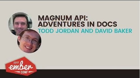 EmberConf 2017: MiniTalk: Magnum A.P.I.  Adventures in Docs by Todd Jordan & David Baker