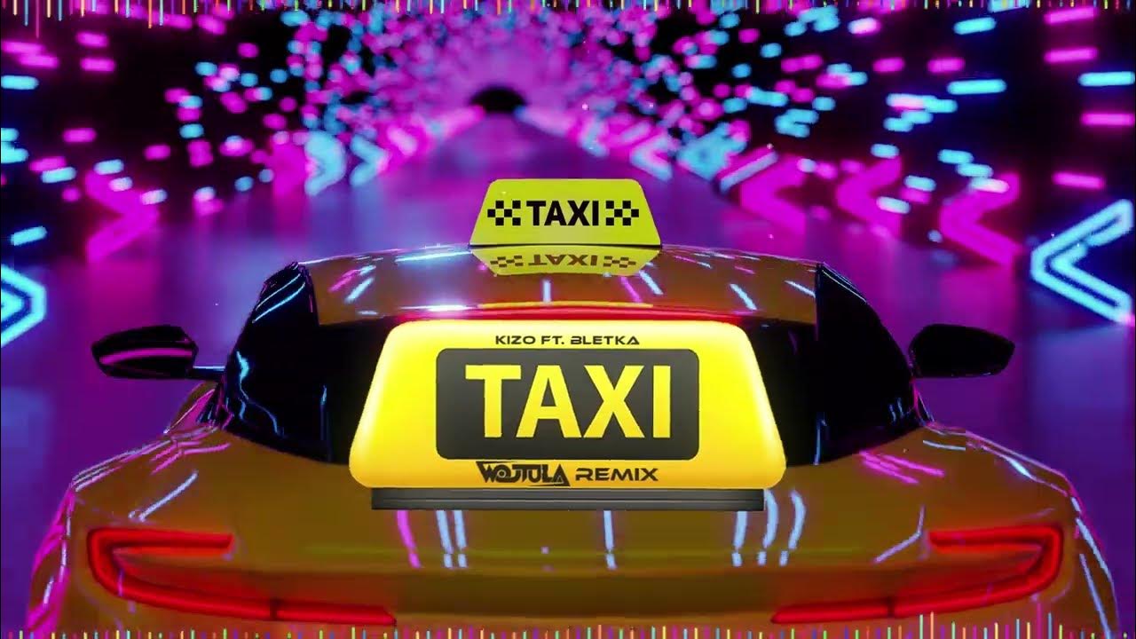 Kizo ft bletka taxi wojtula remix youtube