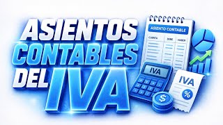 ¿COMO REGISTRAR LOS ASIENTOS CONTABLES DEL IVA?