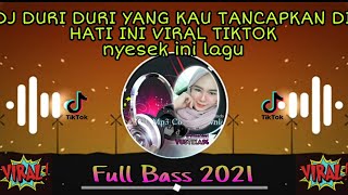 Dj Duri Duri Yang Kau Tancapkan Di Hati Ini Viral Tiktok 2022 // Dj tiktok duri duri nyesek ini lagu