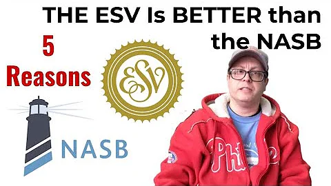 FIVE REASONS the ESV Is BETTER than the NASB