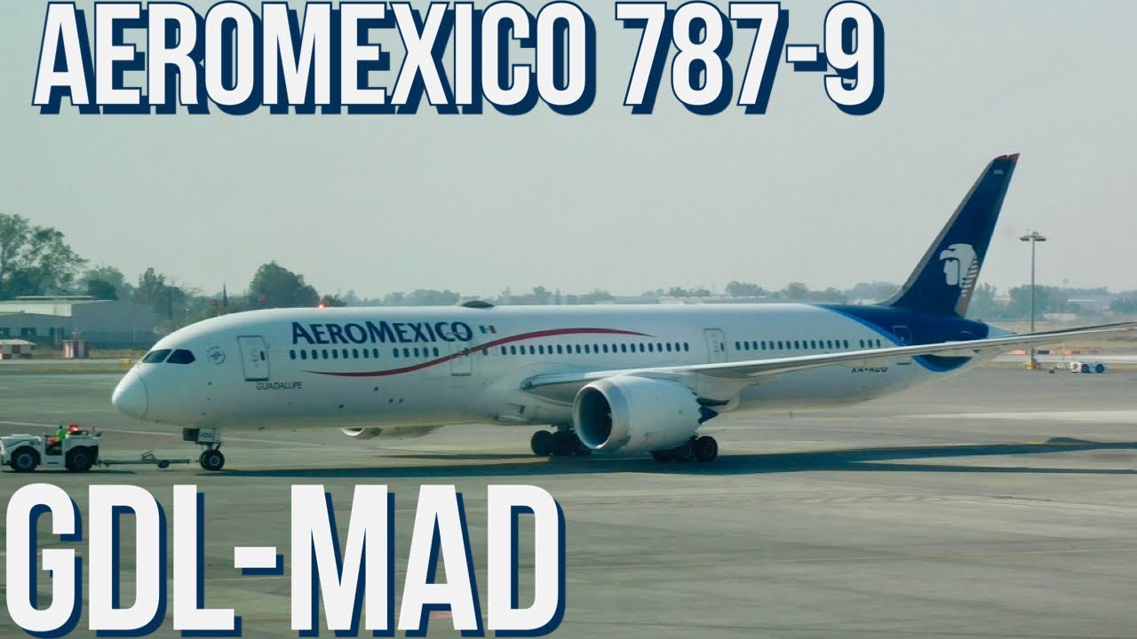 Aeromexico 787-9 Guadalajara-Madrid