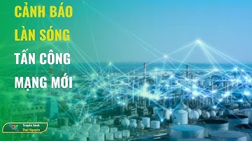 Cảnh báo làn sóng tấn công mạng mới| Thái Nguyên TV