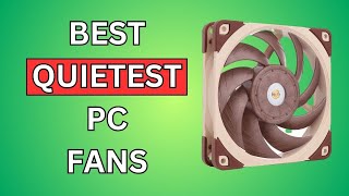 3 Quietest Pc Fans 2024: Best Quiet PC Fans Review