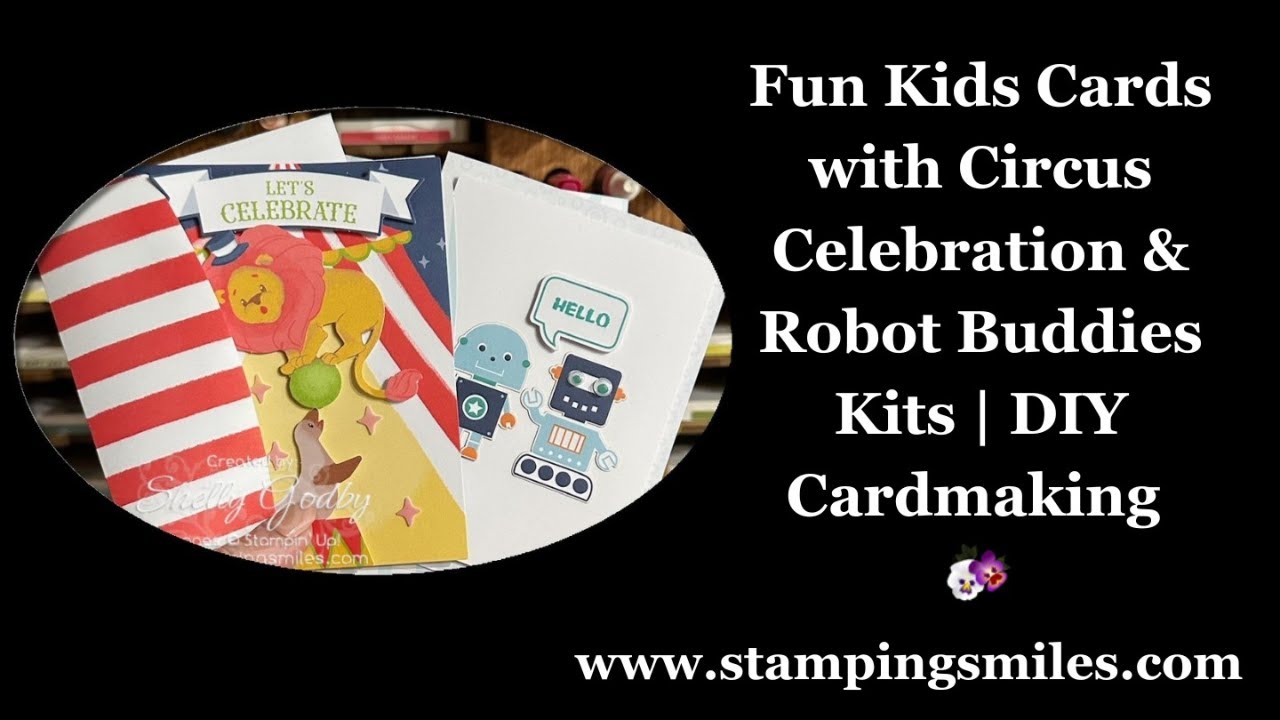 Fun Kids Cards with Circus Celebration & Robot Buddies Kits | DIY Cardmaking