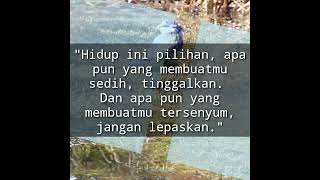 Hidup ini pilihan, Apapun yang membuatmu sedih tinggalkan