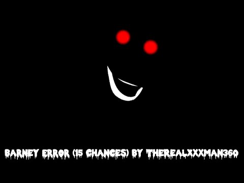 Barney Error (15 Chances) By TheRealXxxman360
