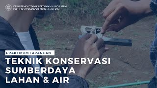 Praktikum Lapangan Teknik Konservasi Sumberdaya Lahan dan Air
