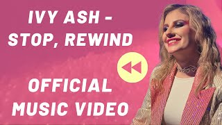 Ivy Ash  - Stop, Rewind (Official Music Video)