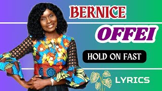 Bernice Offei - Hold On Fast Lyrics