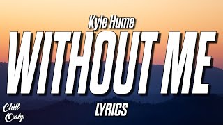Kyle Hume - Better Off Without Me (Lyrics)