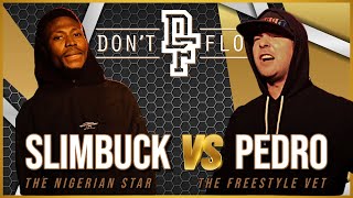 SLIMBUCK Vs PEDRO | Don't Flop Rap Battles