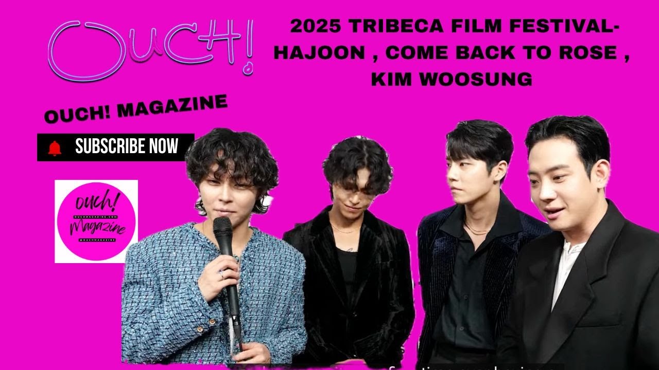 HAJOON ,KIM WOOSUNG, ROSE: COME BACK TO ME  [TRIBECA FILM FESTIVAL 2025 ] OUCH MAGAZINE