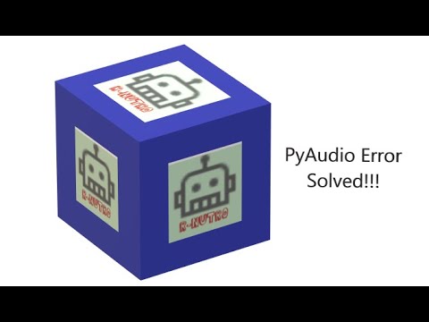 PyAudio Error Solved!!!